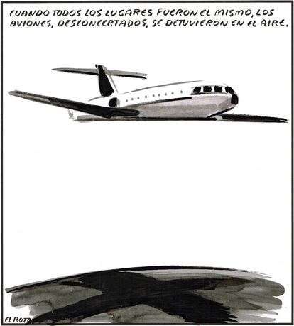 "When every place was the same, planes, puzzled, stayed in the air.”