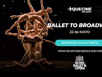 'Ballet to Broadway' se proyectará en directo el próximo 22 de mayo en salas Cine Yelmo de toda España.