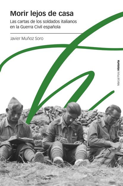Portada del libro 'Morir lejos de casa. Las cartas de los soldados italianos en la Guerra Civil española', de Javier Muñoz Soro. EDITORIAL MARCIAL PONS
