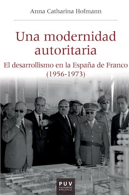 Portada de 'Una modernidad autoritaria. El desarrollismo en la España de Franco (1956-1973)', de Anna Catharina Hofmann