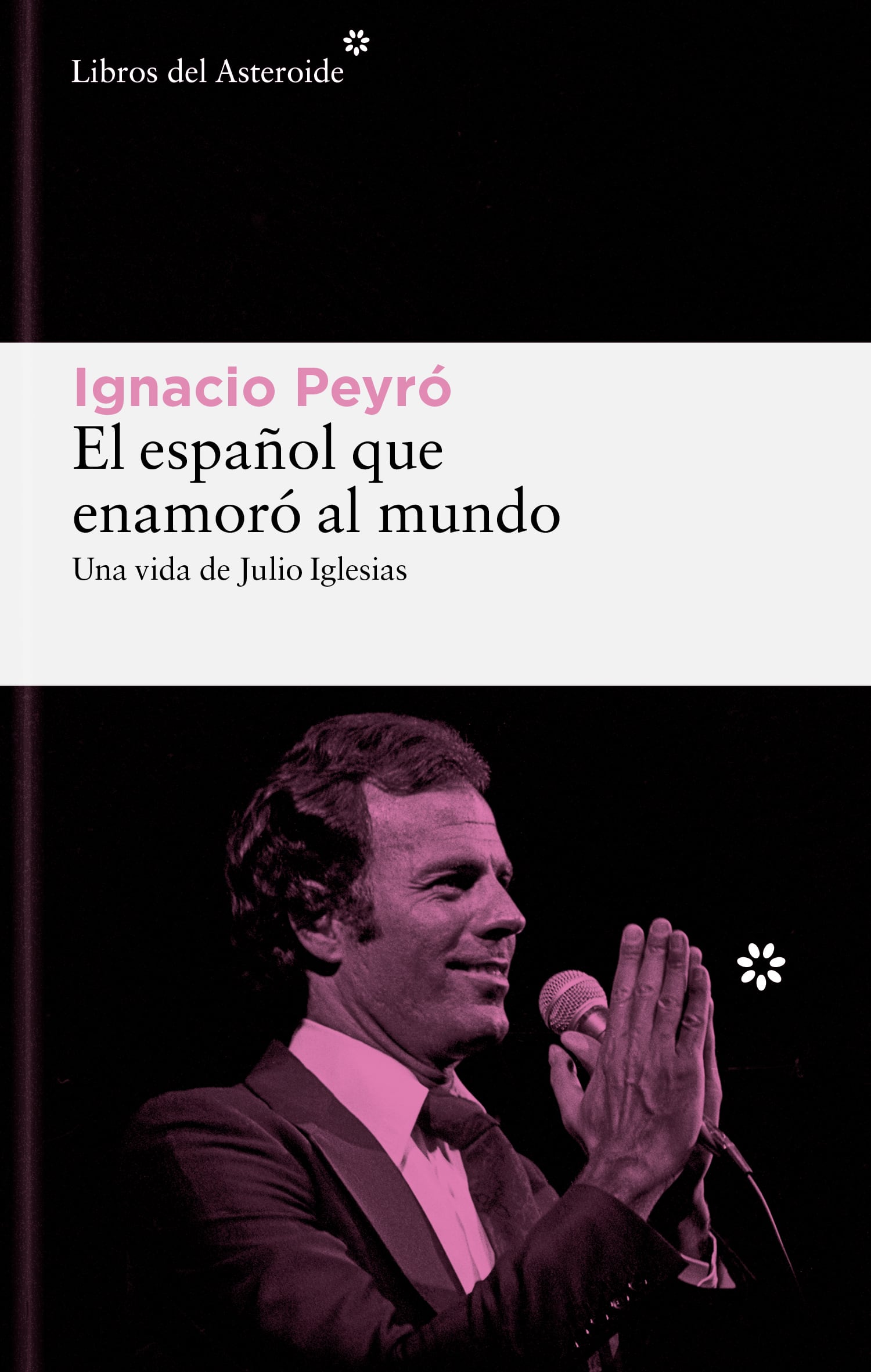 Portada de 'El español que enamoró al mundo. Una vida de Julio Iglesias', de Ignacio Peyró.