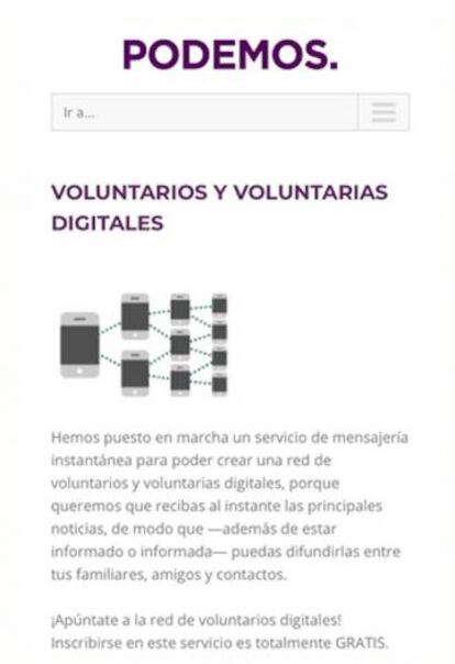 Podemos campaign to recruit WhatsApp subscribers: “We have created an instant message service to create a network of digital volunteers, because we want you to receive news straight away, so that as well as being informed, you can share it with your family, friends and contacts. Subscribe to our network of digital volunteers! This service is completely free.”