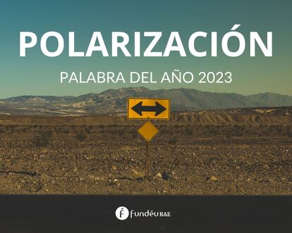 "Polarización" es la palabra de 2023 elegida por la FundéuRAE.