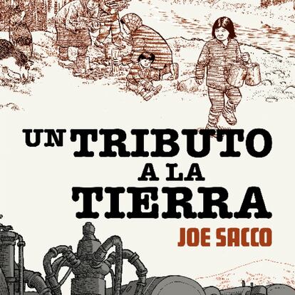 Un tributo a la tierra, de Joe Sacco.