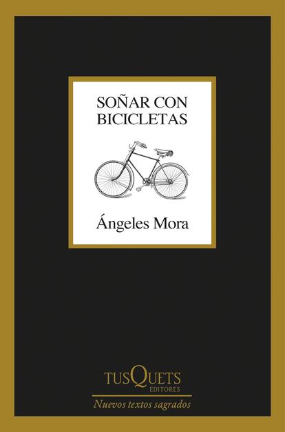 portada libro 'Soñar con bicicletas', ÁNGELES MORA. EDITORIAL TUSQUETS