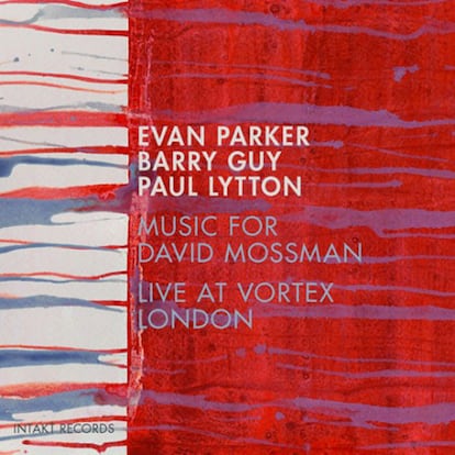 EVAN PARKER / BARRY GUY /PAUL LITTON. 'Music for David Mossman-Live at Vortex'. (Intact Records). "¿Se puede evolucionar musicalmente sin renovar la forma o los preceptos que definen la música que practica un grupo? El trío de Evan Parker, Barry Guy y Paul Lytton lleva casi cuatro décadas consagrándose a una forma pura e irredenta de improvisación libre; estéticamente puede parecer que en ese tiempo no ha habido evolución, pero su nuevo disco en directo hace de la madurez interpretativa de los componentes del grupo un valor casi inédito. Su música puede ser la misma de siempre, pero los tres improvisadores no lo son". Por YAHVÉ M. DE LA CAVADA