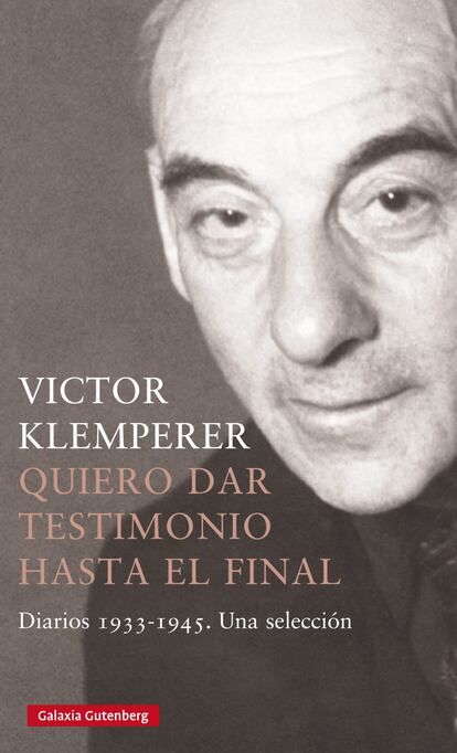 portada libro 'Quiero dar testimonio hasta el final. Diarios 1933-1945. Una selección', VICTOR KLEMPERER. EDITORIAL GALAXIA GUTENBERB