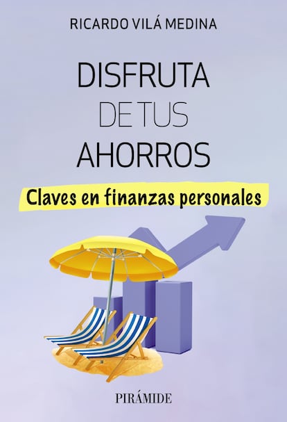 Portada de 'Disfruta de tus ahorros', de Ricardo Vilá Medina.