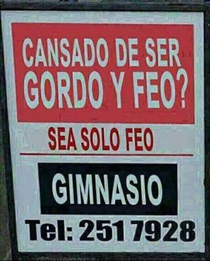 Gimnasio anónimo. "¿Cansado de ser gordo y feo?" Autopromoción.