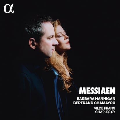 Messiaen. Canciones. Barbara Hannigan y Bertrand Chamayou. Alpha 1033.