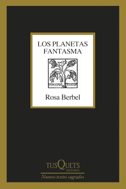 portada libro 'Los planetas fantasma', ROSA BERBEL. TUSQUETS EDITORES.