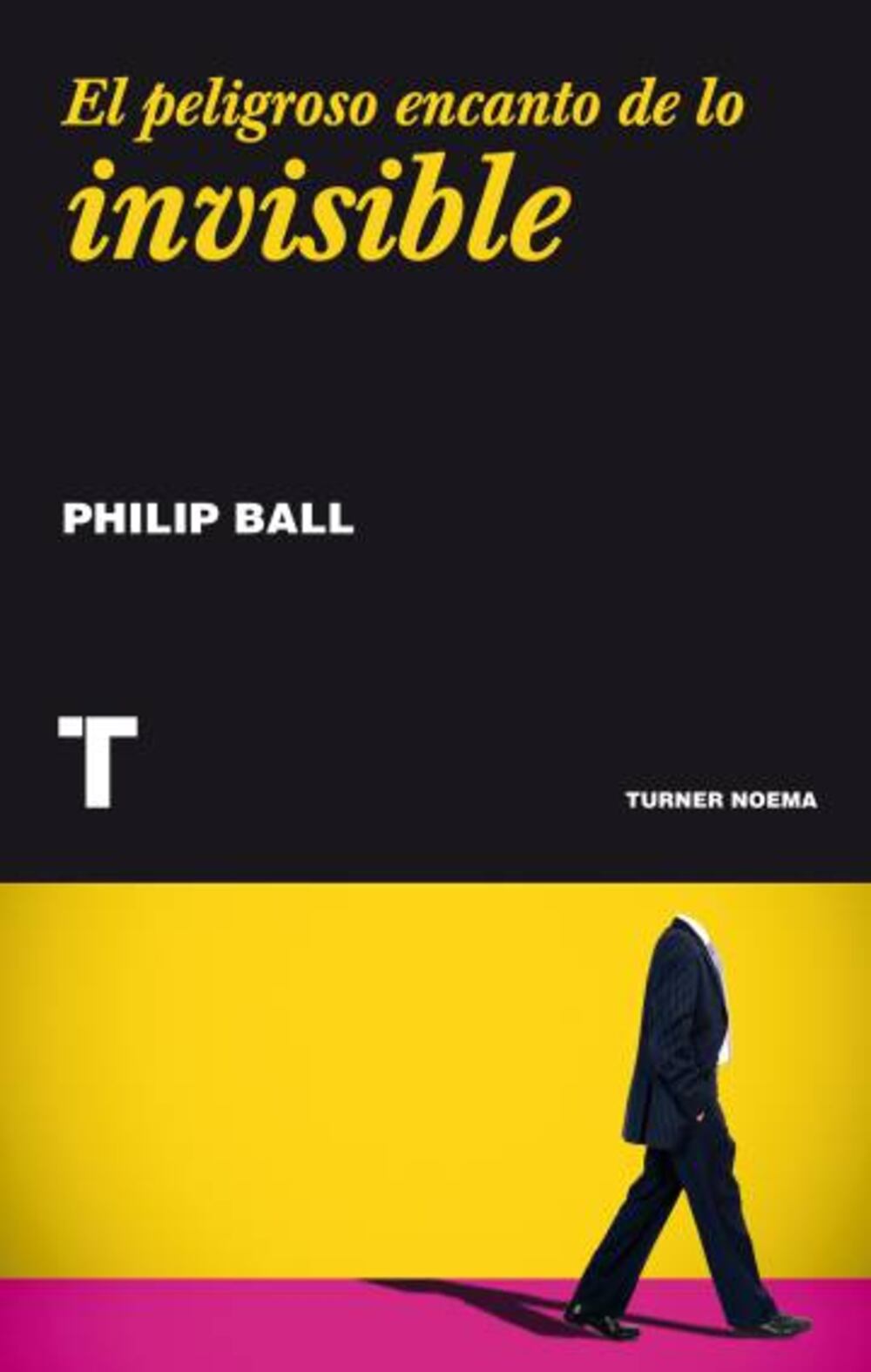 'El peligroso encanto de lo invisible', de Philip Ball: Lo creo y no lo ...