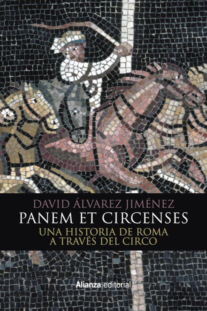 Portada de 'Panem et circenses. Una historia de Roma a través del circo', de David Álvarez Jiménez
EDITORIAL Alianza