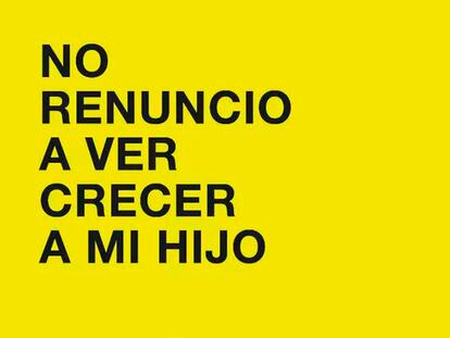 #yonorenuncio a ver a mi hijo crecer