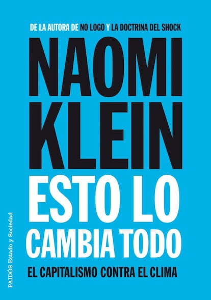 'Esto lo cambia todo', de la periodista Naomi Klein, recordada por libros como 'No logo' y 'La doctrina del shock', es un libro importante. El asunto del que se ocupa no puede ser más relevante: el cambio climático, amenaza que nos acecha y que oscurece nuestro futuro. Al contrario que muchos autores, Klein se centra en la política, en especial en las acciones sociales necesarias para combatir el aumento de temperatura de la atmósfera terrestre y el emponzoñamiento de tierras, aire y mares que este lleva asociado, y no en los argumentos científicos, aunque estos afloren con frecuencia a lo largo de sus páginas. Tiene razón en adoptar semejante enfoque, porque combatir el cambio climático tiene que ver sobre todo con quienes poseen poder.