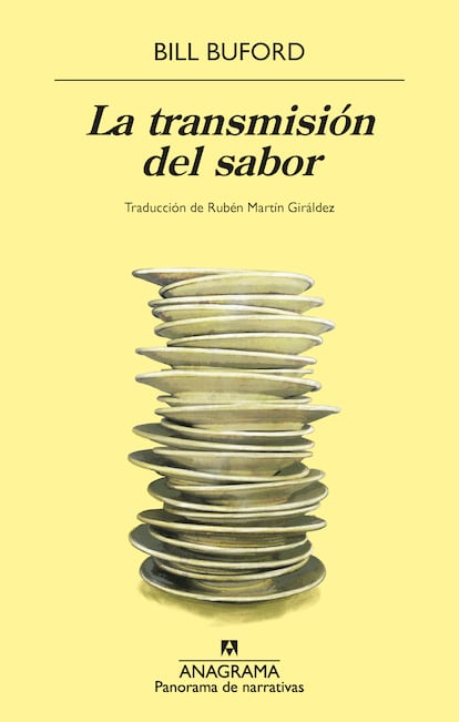 La transmisión del sabor, de Bill Buford (Editorial Anagrama). Bill Buford viaja a Lyon y se sumerge en los secretos de la cocina francesa.