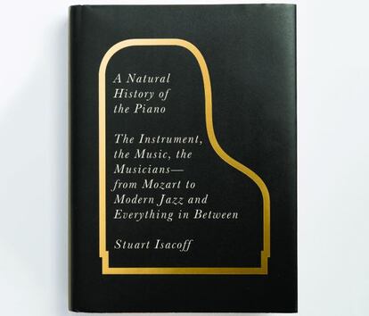 Portada de 'Historia natural del piano: el instrumento, la música y los músicos, de Mozart al jazz moderno y todo lo que hay entre medias'