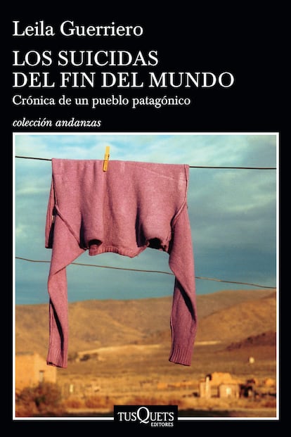 Portada de 'Los suicidas del fin del mundo. Crónica de un pueblo patagónico', de la editorial Tusquets.
