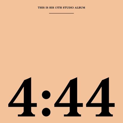 Jay Z. '4:44' (Roc Nation). Inesperada pero convincente reivindicación de la madurez y la experiencia en un hip hop secuestrado por jóvenes irrespetuosos.