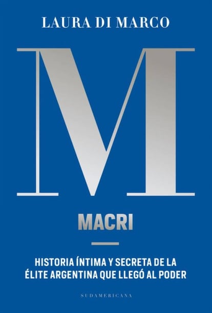 Casi dos años después de su victoria, muchos argentinos aún no se explican cómo pudo llegar al poder Mauricio Macri, el presidente más improbable, el hijo de uno de los empresarios más ricos y polémicos del país. En la tierra hiperpolitizada del peronismo, un hombre sin militancia que se hizo famoso por dirigir a Boca Juniors derrotó a todos los políticos profesionales. Esa incógnita explica el éxito del libro de Laura Di Marco (Buenos Aires, 1968), una conocida periodista argentina, que logró ser un best seller desde el primer día. El texto, con cuatro entrevistas con el presidente y 60 con su entorno, destapa un personaje lleno de dudas, que habla con naturalidad de sus sesiones de terapia con su psicoanalista. Un dirigente que es un experimento de marketing político, pero a la vez un hombre del establishment que domina Argentina y, sin embargo, reniega de él. Di Marco revela las dos caras del presidente: el hombre influido por el budismo que habla de su misión en la presidencia, de hacer el bien para su país, y la de su entorno más oscuro, el de sus amigos menos recomendables, vinculados al juego. / CARLOS E. CUÉ