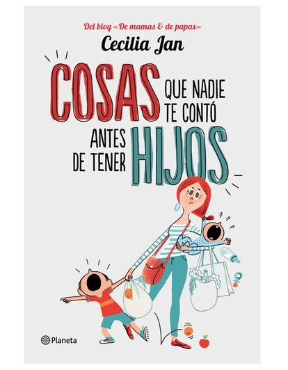 Cosas que nadie te contó antes de tener hijos (Planeta) es un libro que recoge la visión más tierna, divertida y desesperada de lo que realmente puedes esperar cuando tienes hijos. Su autora, Cecilia Jan es periodista, trabaja en El País y coordina el exitoso blog 'De mamas & de papas' (16,90 euros).