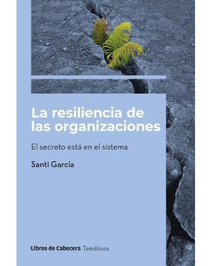 Para sobrevivir ya no basta con ser eficientes o tener la mejor calidad. Y las empresas se han dado cuenta de ello. Lo que necesitan es responder rápidamente a los cambios del entorno y desarrollar formas de hacer negocios bajo presión. En resumen: resiliencia. Sobre todo ello reflexiona Santiago García, cofundador de Future for Work Institute, en 'La resiliencia de las organizaciones' (Libros de cabecera, 20 euros). Un libro que explica por qué esta dimensión ha ganado peso en las organizaciones y lo acompaña de casos prácticos.