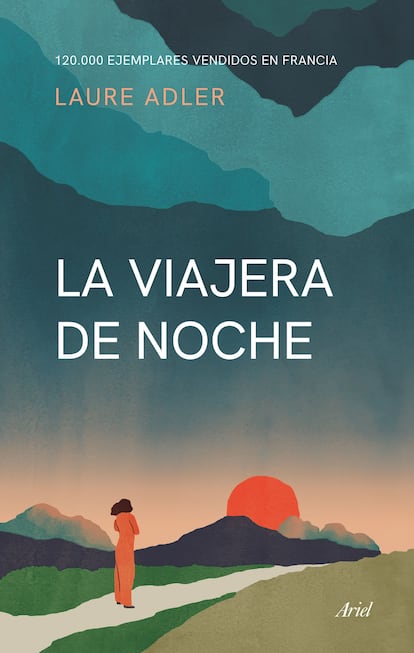 Portada del libro 'La viajera de Noche', de Laure Adler. EDITORIAL ARIEL