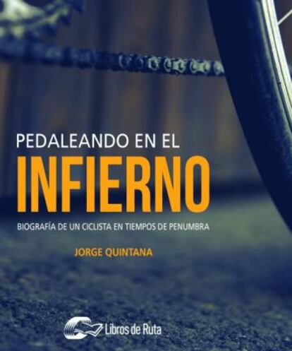 Portada del libro 'Pedaleando en el infierno'.