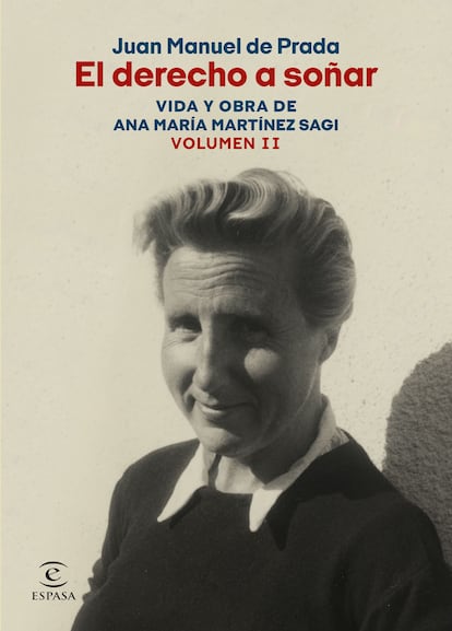 Portada del libro 'El derecho a soñar. Vida y obra de Ana María Martínez Sagi', de Juan Manuel de Prada. EDITORIAL ESPASA
