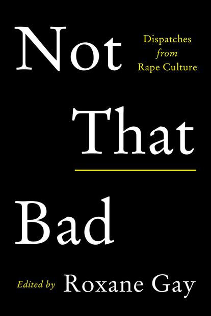 El regreso de una feminista best-seller

Con su libro Mala feminista Roxane Gay se ha convertido en una de las voces más reconocidas, accesibles y respetadas del movimiento a nivel internacional. En 2018 volverá a las librerías con Not that bad (No es tan malo), una recopilación de ensayos sobre “la cultura de la violación” escritos por actrices, críticas o escritoras.