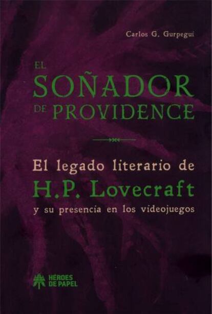 Portada del libro sobre Lovecraft y los videojuegos 'El soñador de Providence' (Heroes de papel, 2018).