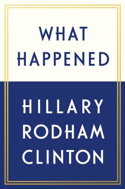 Cubierta del libro de Hillary Clinton 'What Happened' (en español, '¿Qué pasó?').