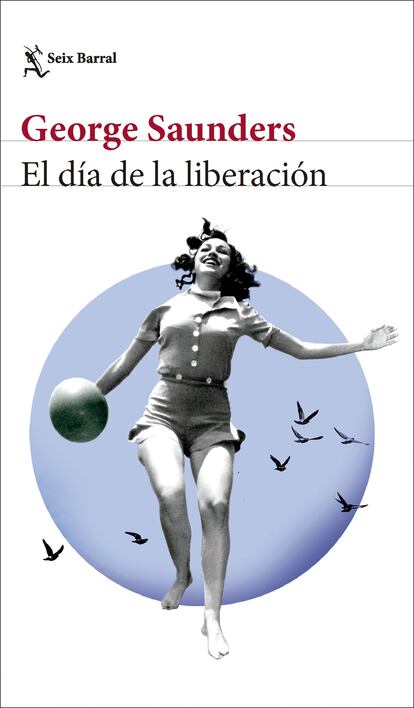 Portada de 'El día de la liberación', de George Saunders. EDITORIAL SEIX BARRAL