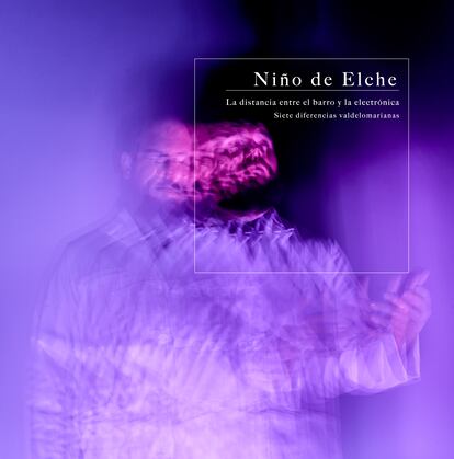 Niño de Elche. La distancia entre el barro y la electrónica. Siete diferencias valdelomarianas (Niño de Elche / Sony Music Spain)