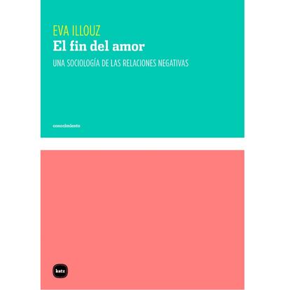 Portada de 'El fin del amor', de Eva Illouz.