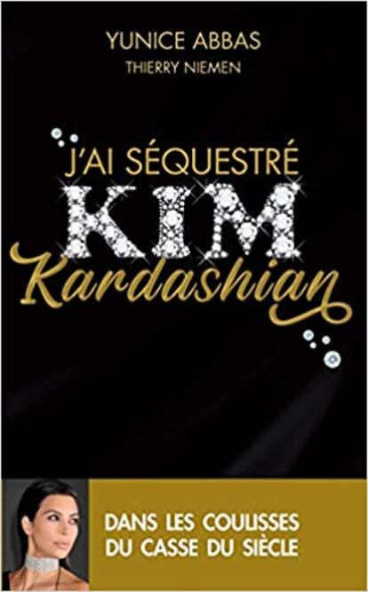 Portada del libro 'J’ai séquestré Kim Kardashian' ('Yo sucuestré a Kim Kardashian', Ediciones L’Archipel), de Yunice Abbas.