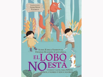 Portada del libro 'El lobo no está', de Alma Karla Sandoval y Denisse Buendía Castañeda.