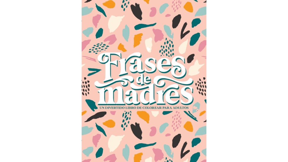 “Frases de madres”, cuaderno para colorear.