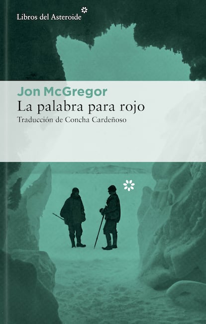 Portada del libro 'La palabra para rojo', de Jon McGregor. EDITORIAL LIBROS DEL ASTEROIDE