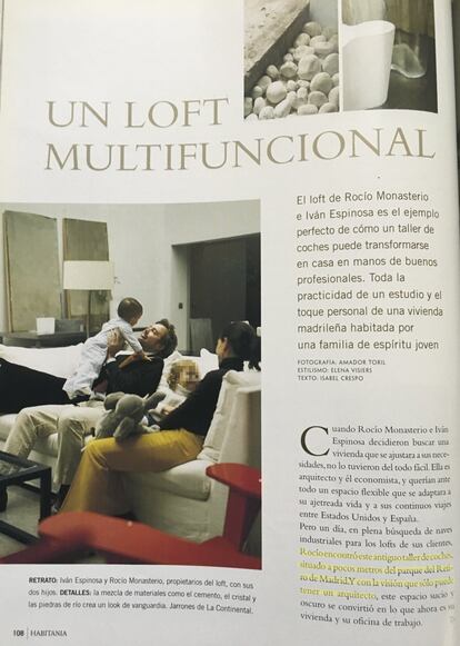 Publicado en la revista 'Habitania' en marzo de 2005. Un nuevo reportaje sobre su 'loft' en la calle Menorca, donde el matrimonio vivió sin licencia. El artículo dice que Monasterio encontró este antiguo taller de coches a pocos metros del parque del Retiro de Madrid, "y con la visión que sólo puede tener un arquitecto, este espacio sucio y oscuro se convirtió en lo que ahora es su vivienda y su oficina de trabajo". Más adelante, se explica que los atentados del 11-S "aceleraron la vuelta definitiva de Iván a España", sin que se explique exactamente la relación entre una cosa y otra. De nuevo, Monasterio no era arquitecta, pese a lo que sostiene el artículo.