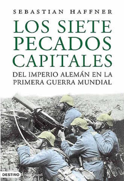 Portada del libro &#39;Los siete pecados capitales del Imperio Alemán en la Primera Guerra Mundial&#39;, de Sebastian Haffner.