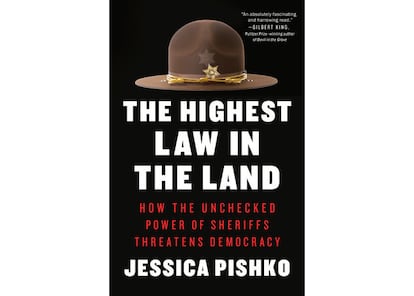 Portada del libro ‘The Highest Law in the Land, How the Unchecked Power of Sheriffs Threatens Democracy’.