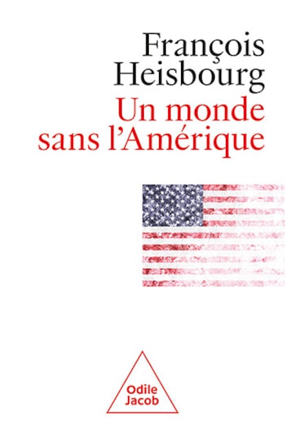 François Heisbourg. ‘Un monde sans l’Amérique’. Odile Jacob. 2024.