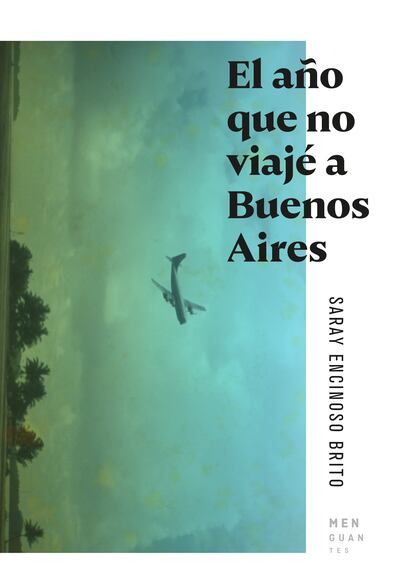 'El año que viajé a Buenos Aires', SARAY ENCINOSO BRITO