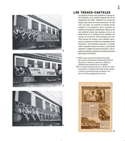 Inspirados en los carteles ya realizados los integrantes del Sindicato de dibujantes profesionales pintan los vagones para lanzar sus consignas. En la revista franquista 'Fotos' (1 de abril de 1939) aparece un reportaje sobre los trenes pintados con estas palabras: "infamias, toxinas perniciosas constantes, odio...Así es la infame propaganda de los rojos"