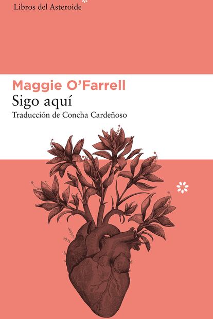 Sigo aquí (ed. Libros del Asteroide), el último libro de Maggie O'Farrell. Una muy peculiar biografía que celebra la vida a base de relatos sobre sus roces con la muerte.