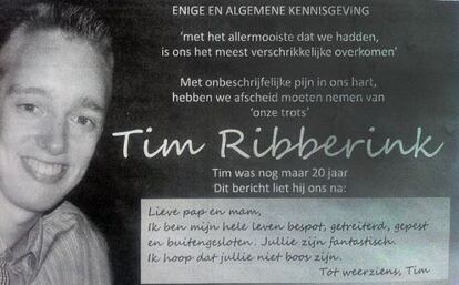 La esquela que informa del fallecimiento de Tim Ribberink incluye la nota manuscrita que el chico dejó a sus padres. “Queridos papá y mamá, toda mi vida he sido ridiculizado, traicionado, acosado y rechazado. Vosotros sois fantásticos. Espero que no os enfadéis. Hasta la vista. Tim”