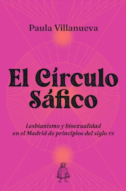 Portada de 'El círculo Sáfico. Lesbianismo y bisexualidad en el Madrid de principios del sigo XX', de Paula Villanueva. EDITORIAL VIRUS