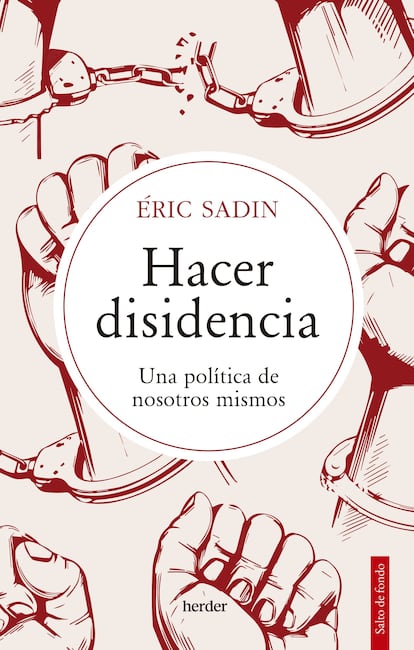 Portada de 'Hacer disidencia. Una política de nosotros mismos', de Eric Sadin.
