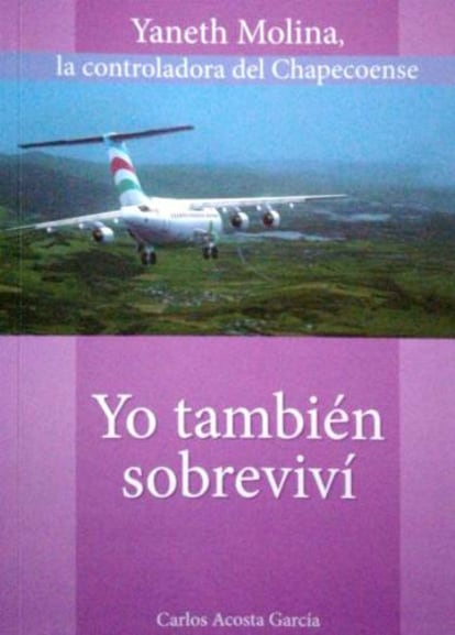 Portada del libro en el que Yaneth Molina cuenta lo que vivió tras el accidente del avión que transportaba al equipo de fútbol Chapecoense.